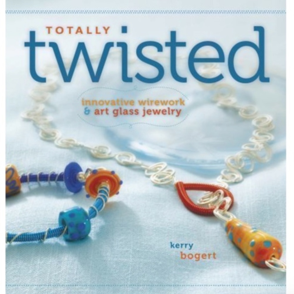 Totally Twisted: Wirework and Art Glass Book